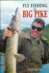 Fly Fishing for Big Pike - Alan Hanna (ISBN: 9780953364817)