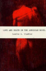 Love and Death in the American Novel - Leslie Fiedler (ISBN: 9781564781635)
