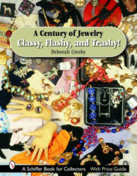 Century of Jewelry: Classy, Flashy, and Trashy! - Deborah Crosby (ISBN: 9780764323232)