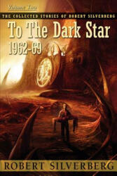 To the Dark Star - Robert Silverberg (ISBN: 9781596065086)