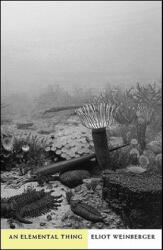 Elemental Thing - Eliot Weinberger (ISBN: 9780811216944)