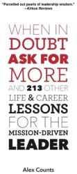 When in Doubt, Ask for More: And 213 Other Life and Career Lessons for the Mission-Driven Leader (ISBN: 9780979008078)