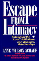 Escape from Intimacy - Anne Wilson Schaef (ISBN: 9780062548733)