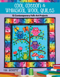 Cool Cotton & Whimsical Wool Quilts: 12 Contemporary Folk-Art Projects (ISBN: 9781644030783)