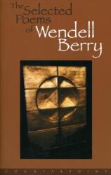 The Selected Poems Of Wendell Berry (ISBN: 9781582430379)