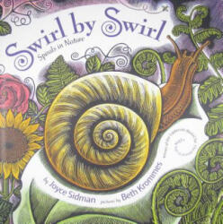 Swirl by Swirl: Spirals in Nature - Joyce Sidman, Beth Krommes (ISBN: 9780547315836)
