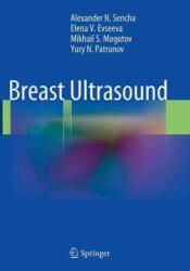 Breast Ultrasound - Alexander N. Sencha, Elena V. Evseeva, Mikhail S. Mogutov, Yury N. Patrunov (ISBN: 9783662510742)