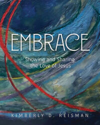 Embrace: Showing and Sharing the Love of Jesus (ISBN: 9781791023584)