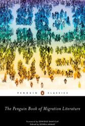 Penguin Book of Migration Literature - Dohra Ahmad, Edwidge Danticat, Dohra Ahmad (ISBN: 9780143133384)