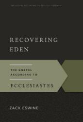 Recovering Eden: The Gospel According to Ecclesiastes (ISBN: 9781596384682)