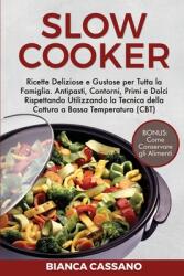 Slow Cooker: Ricette Deliziose e Gustose per Tutta la Famiglia. Antipasti, Contorni, Primi e Dolci Rispettando Utilizzando la Tecni (ISBN: 9781801728935)