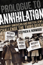 Prologue to Annihilation: Ordinary American and British Jews Challenge the Third Reich (ISBN: 9780253053619)