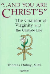 And You Are Christ's: The Charism of Virginity and the Celibate Life (ISBN: 9780898701616)