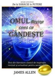 Omul devine ceea ce gandeste - James Allen (ISBN: 9786068420165)