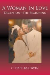 A Woman In Love: Deception - The Beginning (ISBN: 9781682352991)