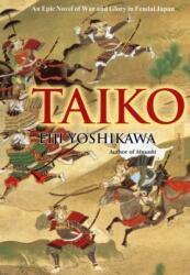 Taiko: An Epic Novel Of War And Glory In Feudal Japan (2012)