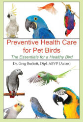 Preventative Health Care for Pet Birds - Greg Burkett (ISBN: 9781647041113)