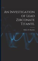 An Investigation of Lead Zirconate Titante. (ISBN: 9781014284884)