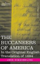 The Buccaneers of America: In the Original English Translation of 1684 (ISBN: 9781944529628)