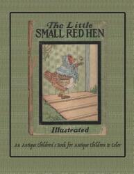 The Little Small Red Hen: An Antique Children's Book for Antique Children to Color (ISBN: 9780996795159)