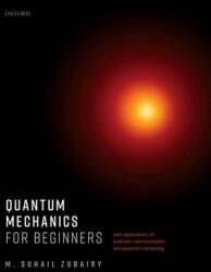 Quantum Mechanics for Beginners: With Applications to Quantum Communication and Quantum Computing (ISBN: 9780198854227)
