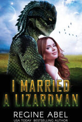 I Married A Lizardman - Regine Abel (ISBN: 9781990572982)
