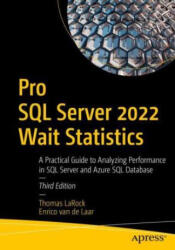 Pro SQL Server 2022 Wait Statistics - Thomas LaRock, Enrico van de Laar (ISBN: 9781484287705)