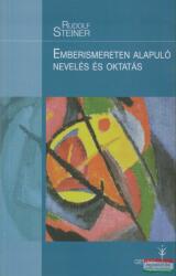 Rudolf Steiner - Emberismereten alapuló nevelés és oktatás (ISBN: 9789632128580)