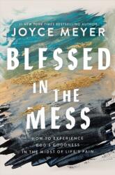 Blessed in the Mess - Joyce Meyer (ISBN: 9781399811422)