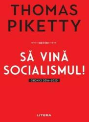 Sa vina socialismul! Cronici 2016-2020 - Thomas Piketty (ISBN: 9786063380358)