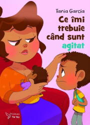 Ce imi trebuie cand sunt agitat - Tania Garcia (ISBN: 9786066395571)