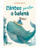 Cantec pentru o balena - Lynne Kelly (ISBN: 9786069679678)