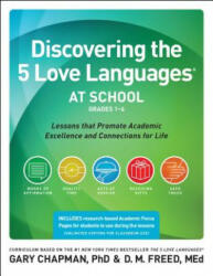 Discovering the 5 Love Languages at School, Grades 1-6 - Gary D. Chapman, D. M. Freed (2015)