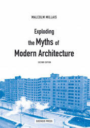 Exploding the Myths of Modern Architecture (2022)