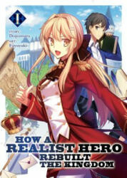 How a Realist Hero Rebuilt the Kingdom (Light Novel) Vol. 1 - DOJYOMARU (2018)