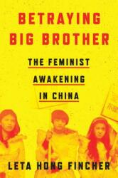 Betraying Big Brother: The Feminist Awakening in China (ISBN: 9781786633644)