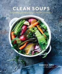 Clean Soups - Rebecca Katz, Mat Edelson (ISBN: 9780399578250)