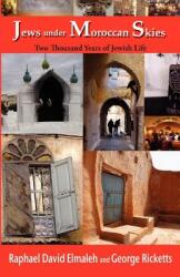 Jews Under Moroccan Skies: Two Thousand Years of Jewish Life (ISBN: 9781935604242)