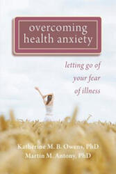 Overcoming Health Anxiety - Katherine M. B. Owens, Martin M. Antony (ISBN: 9781572248380)