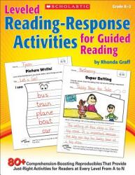 Leveled Reading-Response Activities for Guided Reading: 80+ Comprehension-Boosting Reproducibles That Provide Just-Right Activities for Readers at Eve (ISBN: 9780545442718)
