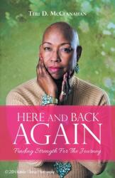 Here and Back Again: Finding Strength for the Journey (ISBN: 9781664214545)