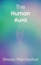 Human Aura, Astral Colors and Thought Forms - Swami Panchadasi (2013)