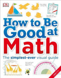 How to Be Good at Math: Your Brilliant Brain and How to Train It (ISBN: 9781465435750)