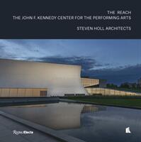 The Reach: The John F. Kennedy Center for the Performing Arts (ISBN: 9780847867370)