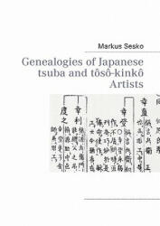 Genealogies of Japanese tsuba and toso-kinko Artists - Markus Sesko (2011)
