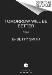 Tomorrow Will Be Better - Betty Smith (ISBN: 9780062988683)