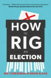 How to Rig an Election - Nic Cheeseman, Brian Klaas (ISBN: 9780300246650)