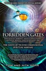 Forbidden Gates: How Genetics Robotics Artificial Intelligence Synthetic Biology Nanotechnology and Human Enhancement Herald the D (ISBN: 9780984061198)