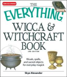 The Everything Wicca Witchcraft Book: Rituals, Spells, and Sacred Objects for Everyday Magick (ISBN: 9781598694048)