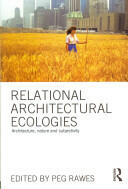 Relational Architectural Ecologies: Architecture Nature and Subjectivity (ISBN: 9780415508582)